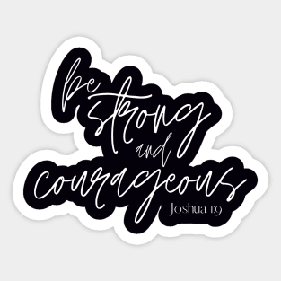 Be Strong and Courageous Sticker